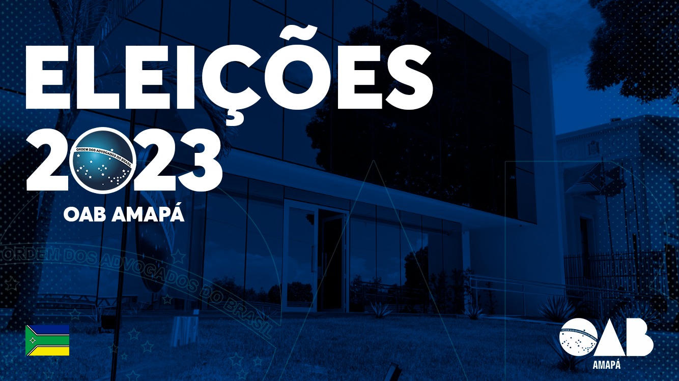 OAB-AP abre processo de Eleição para Conselheiros e Conselheiras Seccionais suplentes